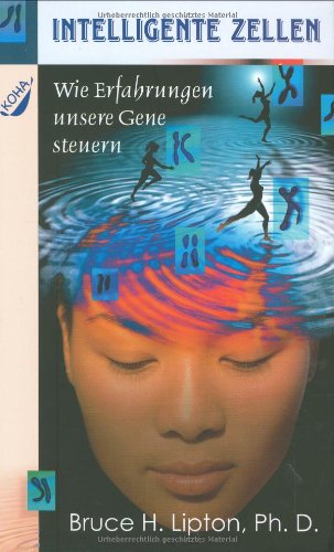 Intelligente Zellen: Wie Erfahrungen unsere Gene steuern Intelligente Zellen: Wie Erfahrungen unsere Gene steuern