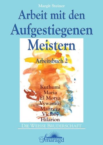 Arbeit mit den Aufgestiegenen Meistern: Arbeitsbuch 2 Arbeit mit den Aufgestiegenen Meistern: Arbeitsbuch 2