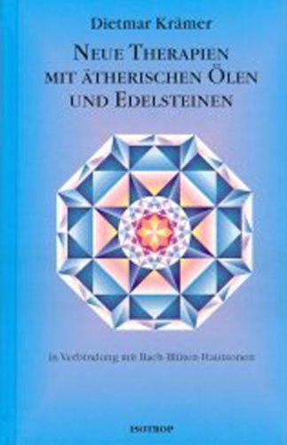 Neue Therapien mit ätherischen Ölen und Edelsteinen: In Verbindung mit Bach-Blüten Hautzonen Neue Therapien mit ätherischen Ölen und Edelsteinen: In Verbindung mit Bach-Blüten Hautzonen