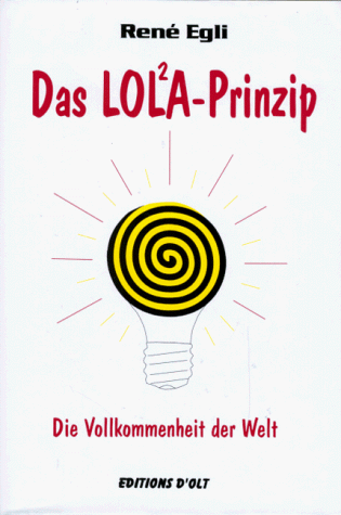 Das LOL²A-Prinzip: Die Vollkommenheit der Welt Das LOL²A-Prinzip: Die Vollkommenheit der Welt