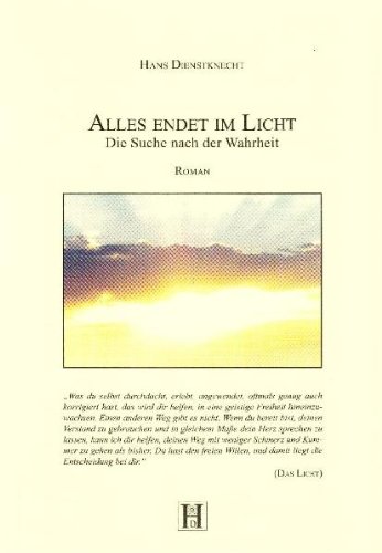 Alles endet im Licht: Die Suche nach der Wahrheit Alles endet im Licht: Die Suche nach der Wahrheit