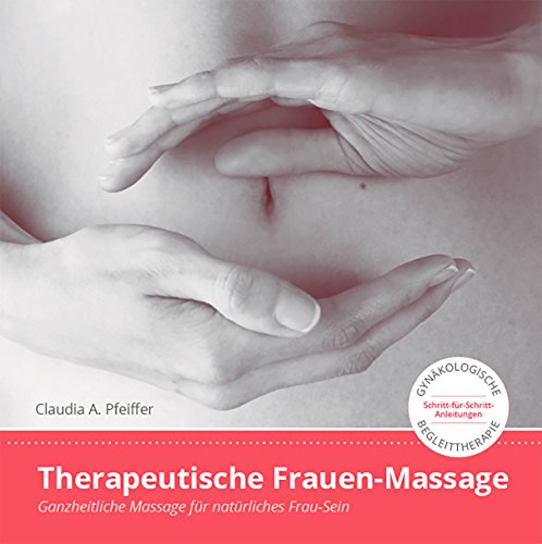 Therapeutische Frauen-Massage: Ganzheitliche Massage für natürliches Frau-Sein. Therapeutische Frauen-Massage: Ganzheitliche Massage für natürliches Frau-Sein.