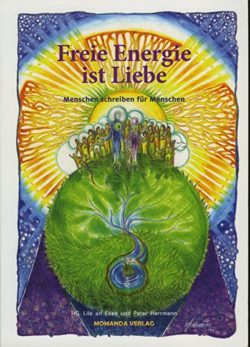 Freie Energie ist Liebe: Menschen schreiben für Menschen Freie Energie ist Liebe: Menschen schreiben für Menschen