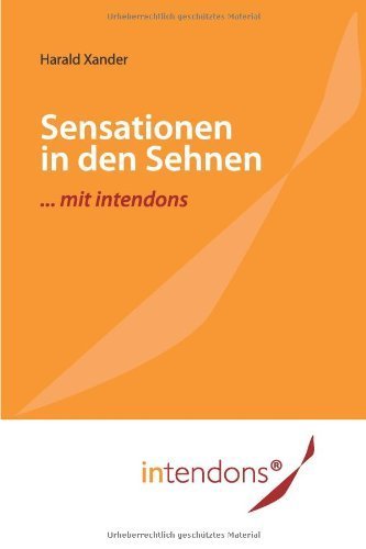 Sensationen in den Sehnen: mit intendons von Harald Xander (8. August 2011) Taschenbuch Sensationen in den Sehnen: mit intendons von Harald Xander (8. August 2011) Taschenbuch
